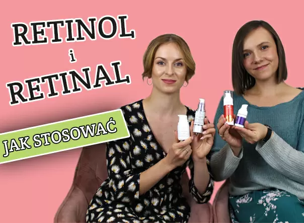 Retinol i retinal - jak stosować? Polecane kosmetyki z naturalnym składem.